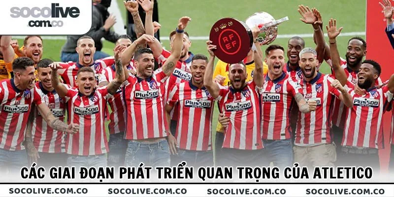 Các giai đoạn quan trọng trong chặng đường xây dựng danh tiếng của đội bóng