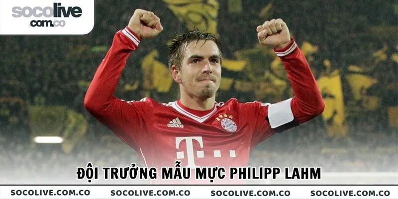 Đội trưởng mẫu mực của Bayern Munich và ĐTQG Đức - Philipp Lahm