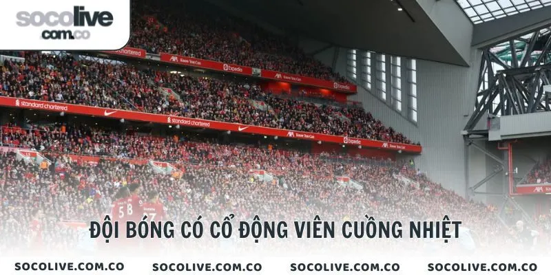 Đội bóng có cổ động viên cuồng nhiệt